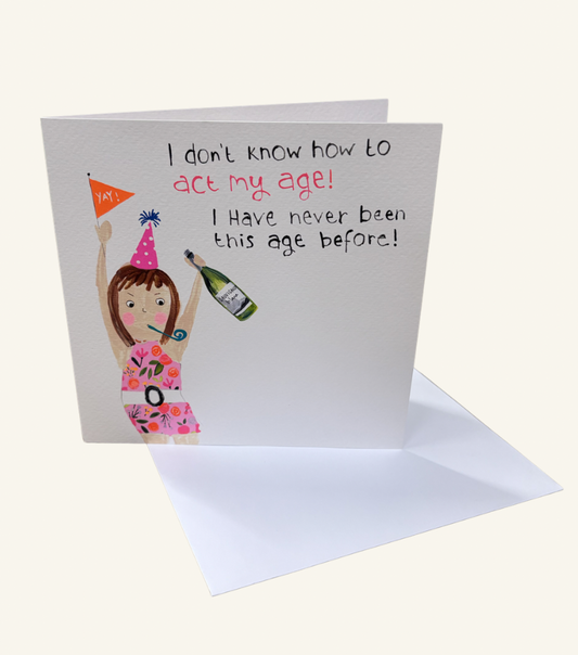 Act My Age - Comedy Birthday Card
