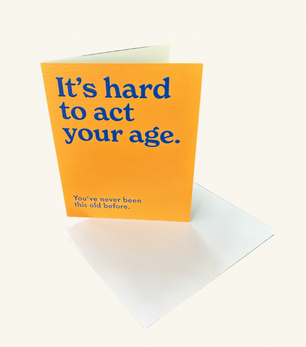 Act Your Age - Comedy Greeting Card