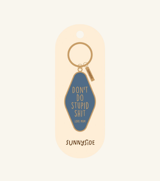 Sunnyside Keyrings Dont Do Stupid Shit